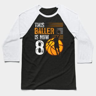 This Baller Is Now 8 Years Old Basketball 8Th Birthday Baseball T-Shirt